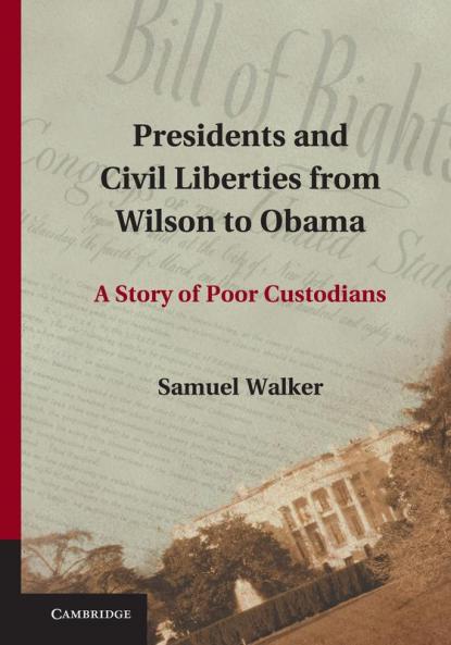 Presidents and Civil Liberties from Wilson to Obama