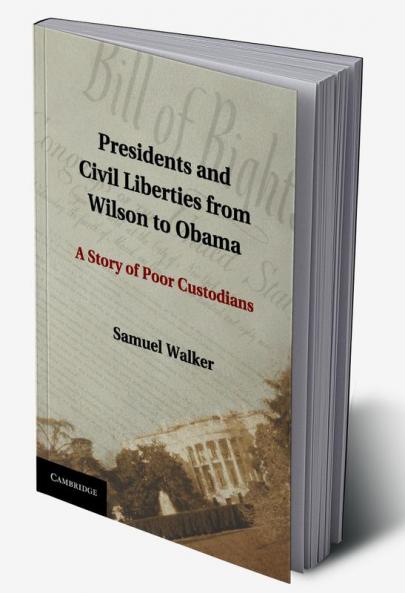 Presidents and Civil Liberties from Wilson to Obama
