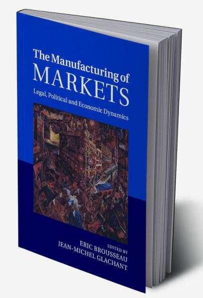 The Manufacturing of Markets