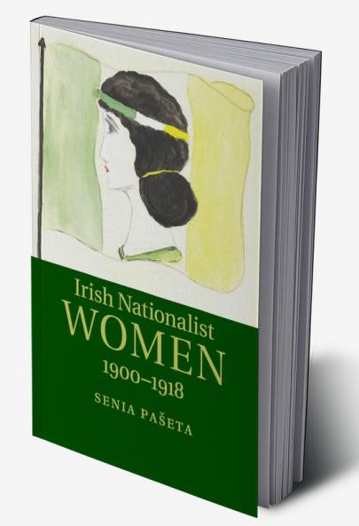 Irish Nationalist Women 1900-1918