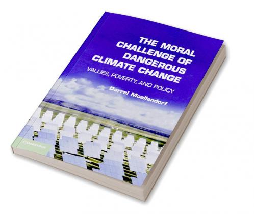 The Moral Challenge of Dangerous Climate             Change