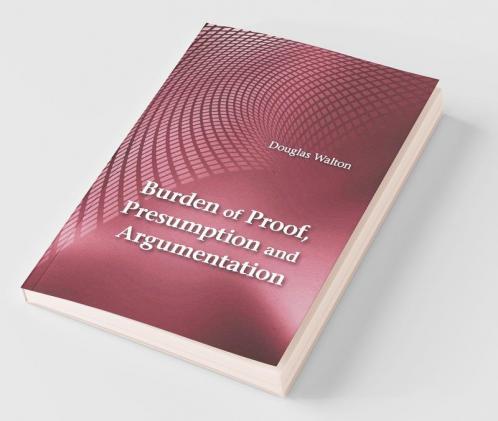Burden of Proof Presumption and Argumentation