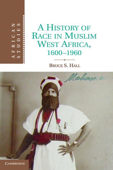 A History of Race in Muslim West Africa 1600 1960