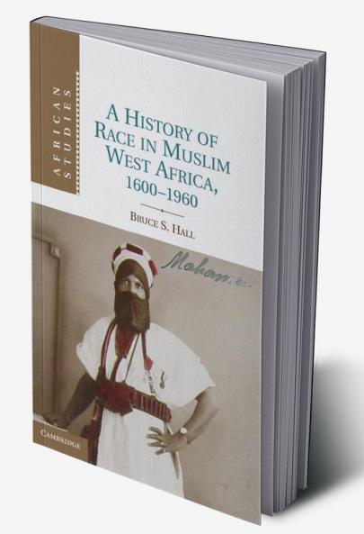 A History of Race in Muslim West Africa 1600 1960