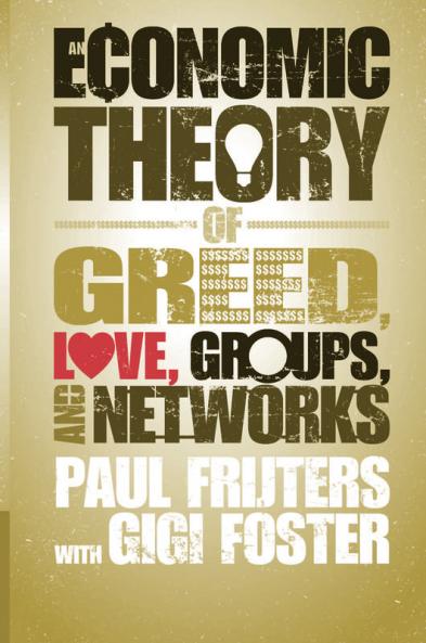 An Economic Theory of Greed Love Groups and             Networks