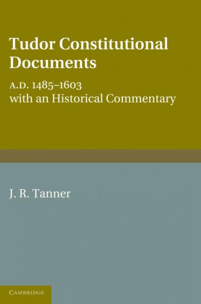 Tudor Constitutional Documents A.D. 1485-1603