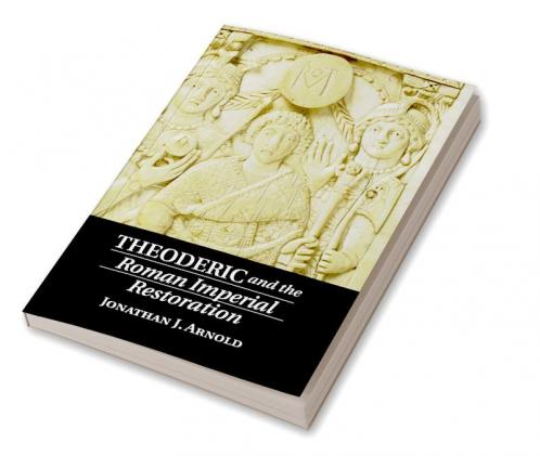 Theoderic and the Roman Imperial Restoration