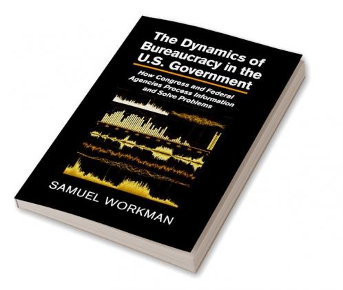 The Dynamics of Bureaucracy in the U.S. Government