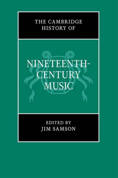 The Cambridge History of Nineteenth-Century Music