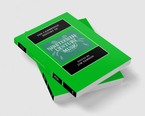 The Cambridge History of Nineteenth-Century Music