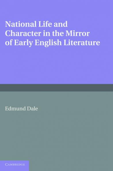 National Life and Character in the Mirror of Early English Literature. by Edmund Dale