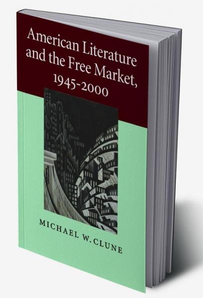 American Literature and the Free Market             1945-2000