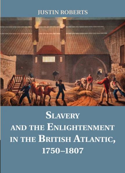 Slavery and the Enlightenment in the British Atlantic 1750-1807