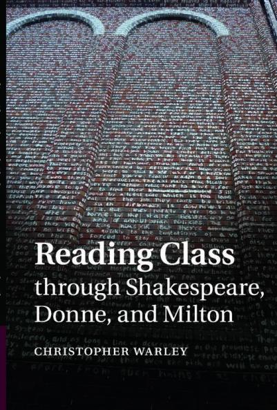 Reading Class through Shakespeare Donne and Milton