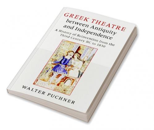 Greek Theatre between Antiquity and Independence