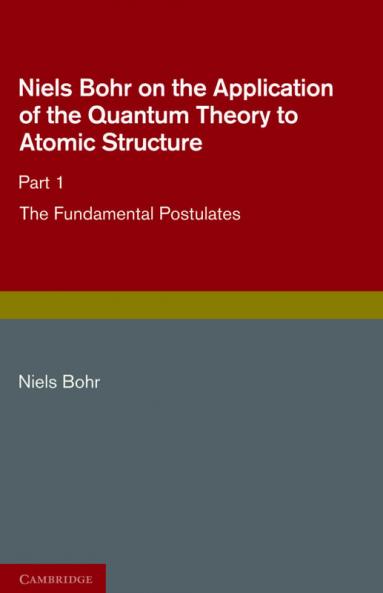 Niels Bohr on the Application of the Quantum Theory to Atomic             Structure
