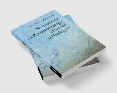 Normativity and Phenomenology in Husserl and Heidegger