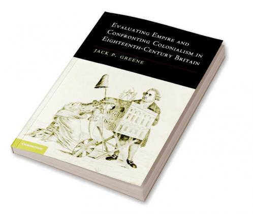 Evaluating Empire and Confronting Colonialism in Eighteenth-Century Britain