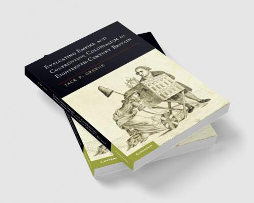 Evaluating Empire and Confronting Colonialism in Eighteenth-Century Britain