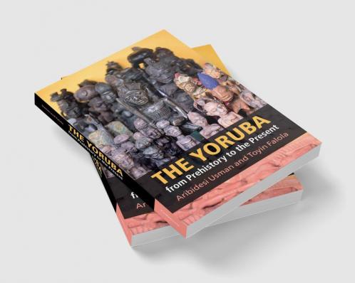 The Yoruba from Prehistory to the Present