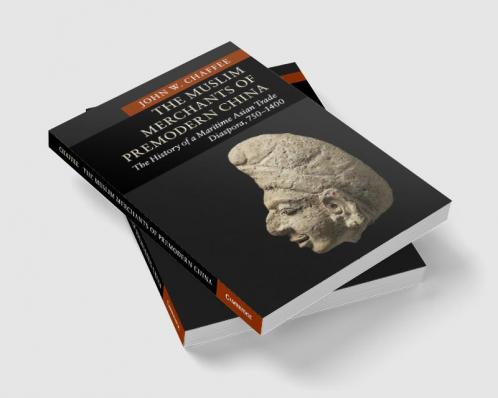 The Muslim Merchants of Premodern China