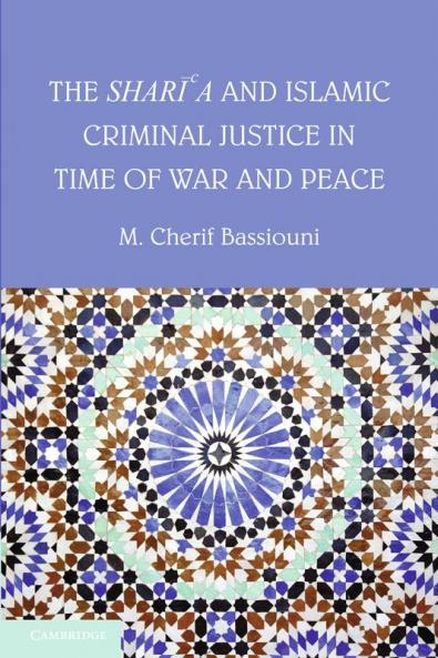 The Shari'a and Islamic Criminal Justice in Time of War and Peace
