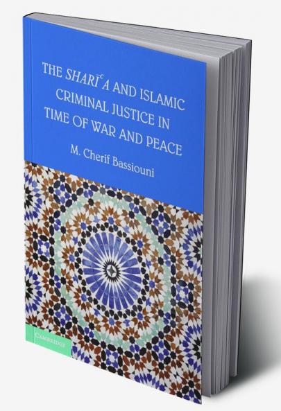 The Shari'a and Islamic Criminal Justice in Time of War and Peace