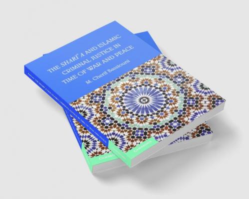 The Shari'a and Islamic Criminal Justice in Time of War and Peace