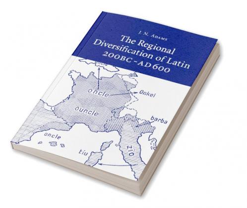 The Regional Diversification of Latin 200 BC - Ad 600