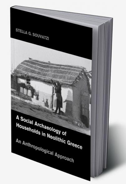 A Social Archaeology of Households in Neolithic             Greece