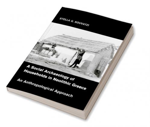 A Social Archaeology of Households in Neolithic             Greece