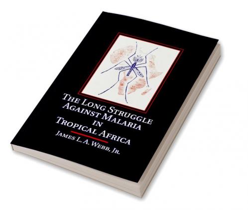 The Long Struggle against Malaria in Tropical Africa
