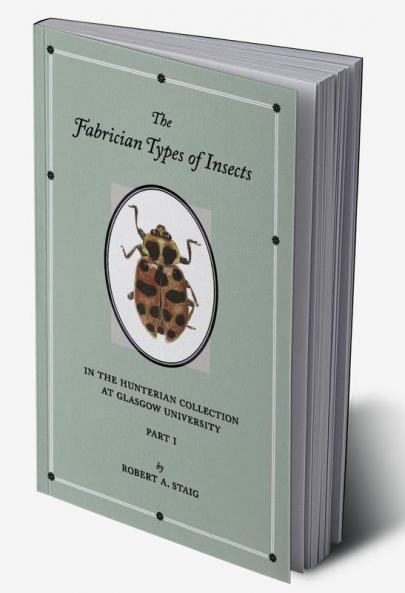 The Fabrician Types of Insects in the Hunterian Collection at Glasgow University