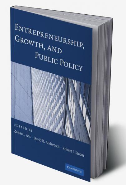 Entrepreneurship Growth and Public Policy