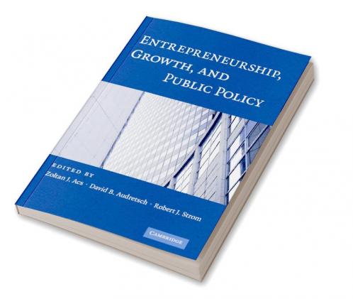 Entrepreneurship Growth and Public Policy