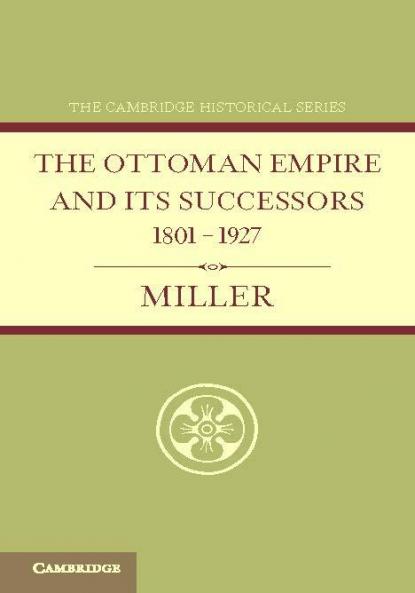 Ottoman Empire and Its Successors 1801 1927