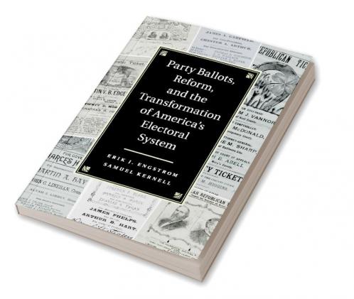 Party Ballots Reform and the Transformation of America's Electoral System