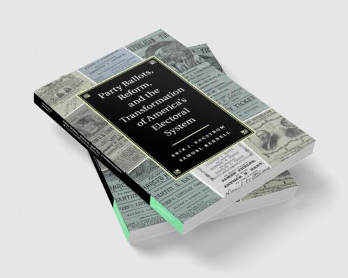 Party Ballots Reform and the Transformation of America's Electoral System