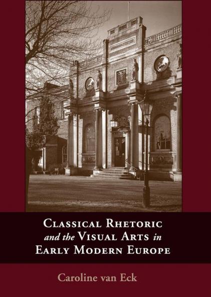 Classical Rhetoric and the Visual Arts in Early Modern Europe