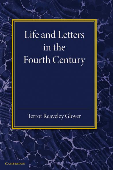 Life and Letters in the Fourth Century