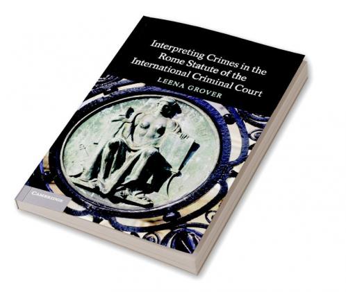 Interpreting Crimes in the Rome Statute of the International Criminal Court