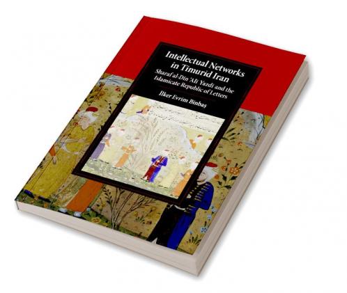 Intellectual Networks in Timurid Iran