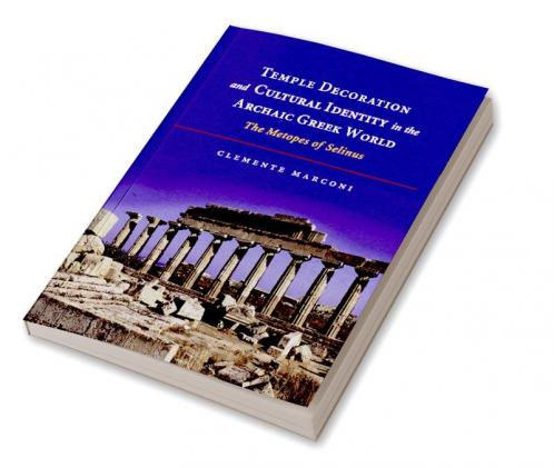 Temple Decoration and Cultural Identity in the Archaic Greek World