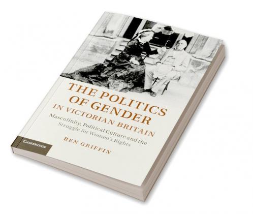 The Politics of Gender in Victorian Britain
