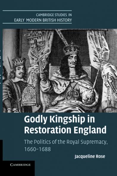 Godly Kingship in Restoration England