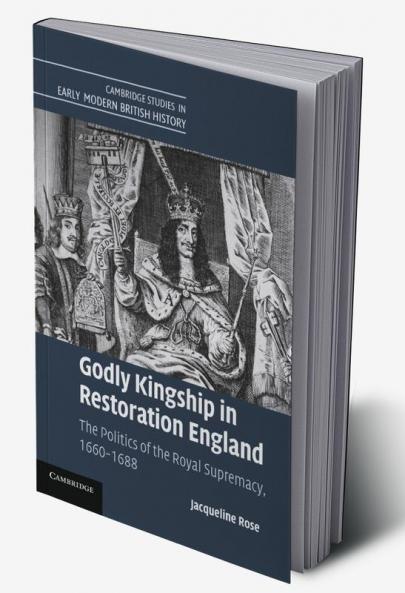 Godly Kingship in Restoration England