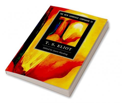 The New Cambridge Companion to T. S. Eliot