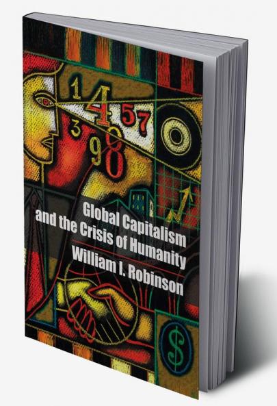 Global Capitalism and the Crisis of Humanity