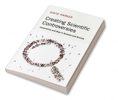 Creating Scientific Controversies