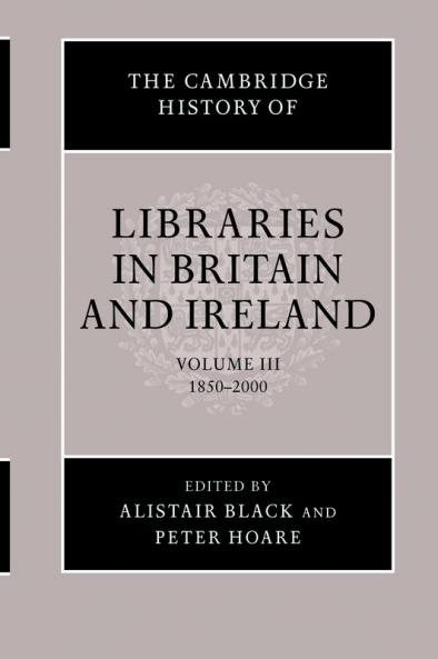 The Cambridge History of Libraries in Britain and Ireland